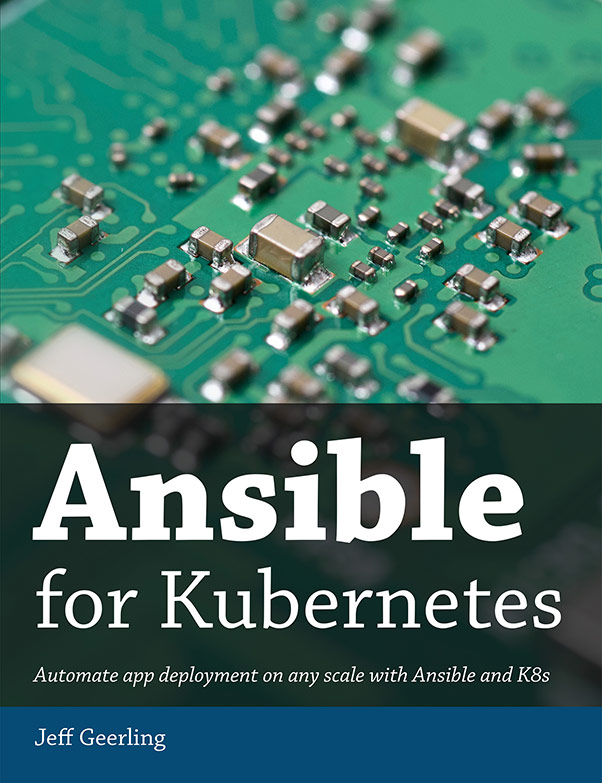 Ansible for Kubernetes - a book by Jeff Geerling